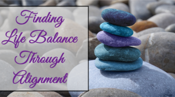 finding balance in life through alignment