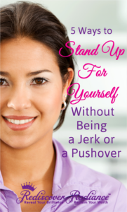 how to stand up for yourself without being a jerk or a pushover